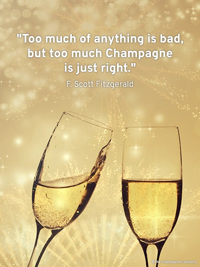Champagne Quote from F Scott Fitzgerald: Too much of anything is bad, but too much Champagne is just right.